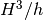 {H}^{3} / h
