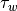 \tau_{w}