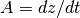 A=dz/dt