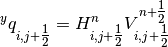 {}^{y} q_{i,j+{\tfrac{1}{2}} }^{\*} =H_{i,j+{\tfrac{1}{2}} }^{n} V_{i,j+{\tfrac{1}{2}} }^{n+{\tfrac{1}{2}} }
