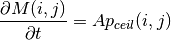 \frac{\partial M(i,j)}{\partial t} =Ap_{ceil} (i,j)