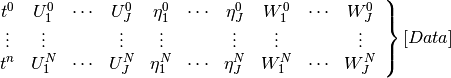 \left. \begin{array}{cccccccccc} {t^{0} } & {U_{1}^{0} } & {\cdots } & {U_{J}^{0} } & {\eta _{1}^{0} } & {\cdots } & {\eta _{J}^{0} } & {W_{1}^{0} } & {\cdots } & {W_{J}^{0} } \\ {\vdots } & {\vdots } & {} & {\vdots } & {\vdots } & {} & {\vdots } & {\vdots } & {} & {\vdots } \\ {t^{n} } & {U_{1}^{N} } & {\cdots } & {U_{J}^{N} } & {\eta _{1}^{N} } & {\cdots } & {\eta _{J}^{N} } & {W_{1}^{N} } & {\cdots } & {W_{J}^{N} } \end{array}\right\}{[Data]}