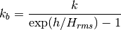 k_{b} =\frac{k}{\exp (h/H_{rms} )-1}