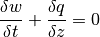 \frac{\delta w}{\delta t} +\frac{\delta q}{\delta z} =0