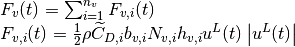 \begin{array}{l} {F_{v} (t)=\sum _{i=1}^{n_{v} }F_{v,i}  (t)} \\ {F_{v,i} (t)=\frac{1}{2} \rho \widetilde{C}_{D,i} b_{v,i} N_{v,i} h_{v,i} u^{L} (t)\left|u^{L} (t)\right|} \end{array}