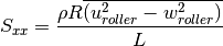 S_{xx} =\frac{\rho R\overline{\left(u_{roller}^{2} -w_{roller}^{2} \right)}}{L}